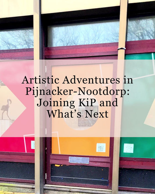 Artistic Adventures in Pijnacker-Nootdorp: Joining KiP and What’s Next